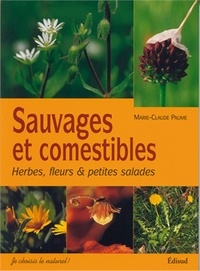 Marie-Claude Paume - Sauvages et comestibles - Herbes, fleurs & petites salades.