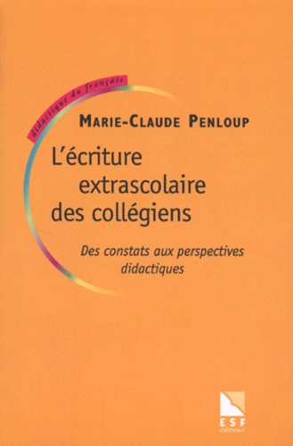 Marie-Claude Penloup - L'Ecriture Extrascolaire Des Collegiens. Des Constats Aux Perspectives Didactiques.