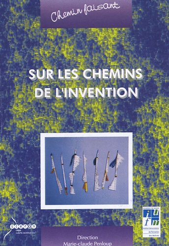 Marie-Claude Penloup et Bernadette Cassany - Sur les chemins de l'invention.