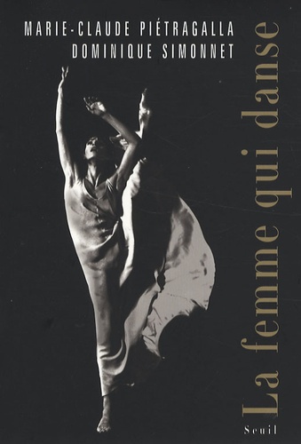 Marie-Claude Pietragalla et Dominique Simonnet - La femme qui danse.