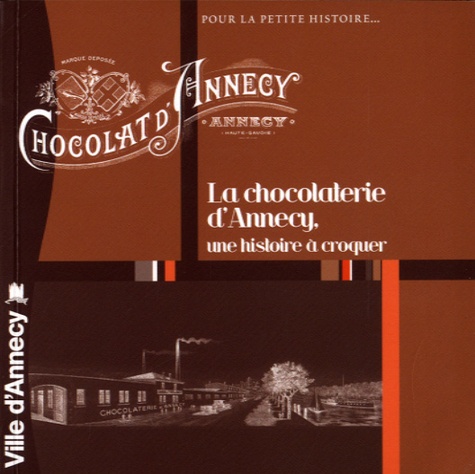 Marie-Claude Rayssac et Pierre Lanternier - La chocolaterie d'Annecy - Une histoire à croquer.
