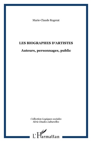 Marie-Claude Rogerat - Revue d'études culturelles  : Les biographies d'artistes - Auteurs, personnages, public.