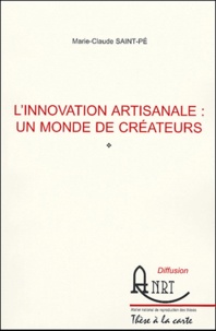 Marie-Claude Saint-Pé - L'innovation artisanale : un monde de créateurs.