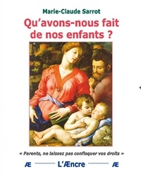 Marie-Claude Sarrot - Qu’avons-nous fait de nos enfants ?.