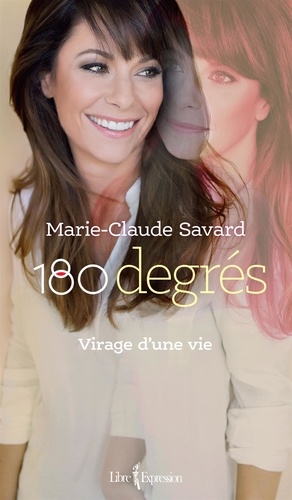 Marie-Claude Savard - 180 degrés - Virage d'une vie.