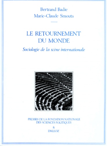 Marie-Claude Smouts et Bertrand Badie - Le Retournement Du Monde. Sociologie De La Scene Internationale, 2eme Edition Revue Et Mise A Jour.