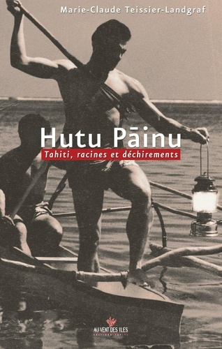 Hutu Painu. Tahiti, racines et déchirements