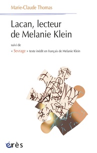 Marie-Claude Thomas - Lacan, lecteur de Mélanie Klein - Suivi de "Sevrage" texte inédit en français de Mélanie Klein.