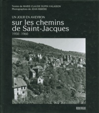 Marie-Claude Valaison - Un jour en Aveyron - Sur les chemins de Saint Jacques, 1950-1960.