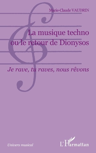 La musique techno ou le retour de Dionysos. Je rave, tu raves, nous rêvons