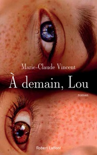 Marie-Claude Vincent - A demain, Lou.
