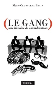 Marie Clavaguera-Pratx - Le gang - Une histoire de considération.