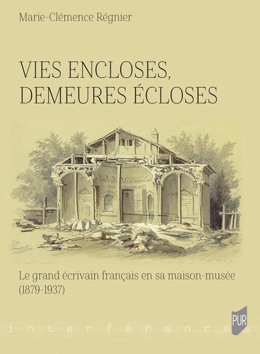Vies encloses, demeures écloses. Le grand écrivain français en sa maison-musée (1879-1937)