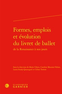 Marie Cléren et Caroline Mounier-Vehier - Formes, emplois et évolution du livret de ballet de la Renaissance à nos jours.