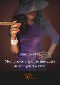 Marie Colette - Mon prince en a épousé une autre - Amour, espoir et désespoir.