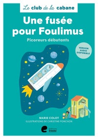 Marie Colot - Le club de la cabane  : Une fusée pour Foulimus - Picoreurs débutants.