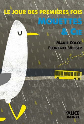 Marie Colot et Florence Weiser - Le jour des premières fois Tome 1 : Mouettes & Cie.