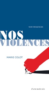 Marie Colot - Nos violences.