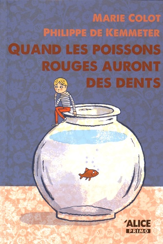 Marie Colot - Quand les poissons rouges auront des dents.