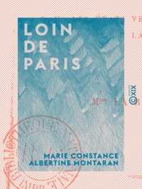 Marie Constance Albertine Montaran - Loin de Paris - Excursions dans les états vénitiens, le Tyrol, la Belgique, la Hollande, etc..