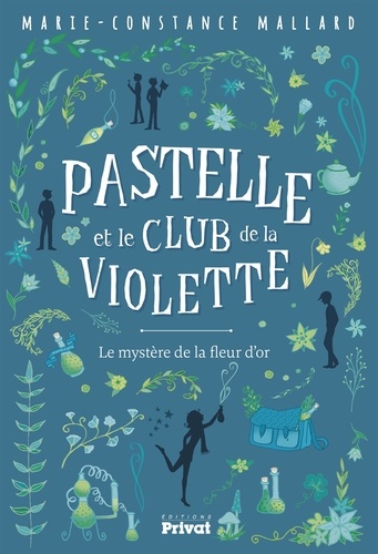 Pastelle et le club de la violette Tome 1 Le mystère de la fleur d'or