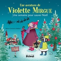 Marie-Constance Mallard - Une aventure de Violette Mirgue  : Une semaine pour sauver Noël.