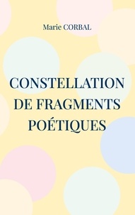 Marie Corbal - Constellation de fragments poétiques.