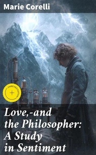 Love,—and the Philosopher: A Study in Sentiment