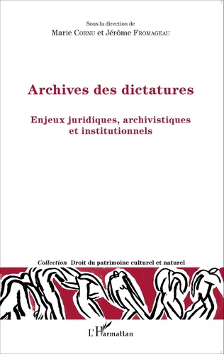Archives des dictatures. Enjeux juridiques, archivistes et institutionnels