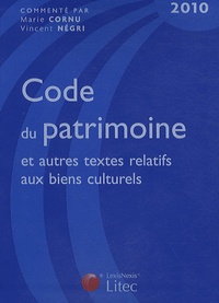 Marie Cornu et Vincent Négri - Code du patrimoine 2010.