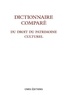 Marie Cornu et Jérôme Fromageau - Dictionnaire comparé du droit du patrimoine culturel.