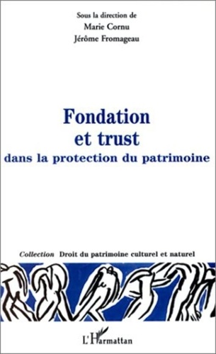 Marie Cornu et  Collectif - Fondation et trust dans la protection du patrimoine.