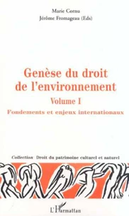 Genèse du droit de l'environnement. Volume 1, Fondements et enjeux internationaux
