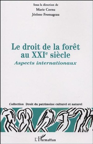 Marie Cornu et Jérôme Fromageau - Le droit de la forêt au  XXIe siècle - Aspects internationaux.