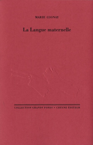 Marie Cosnay - La Langue maternelle.