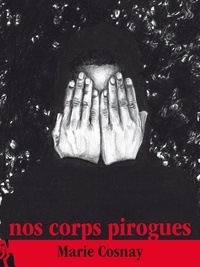 Marie Cosnay - Nos corps pirogues.