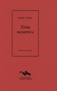 Marie Cosnay - Trois meurtres.