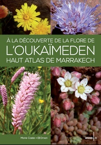 Marie Coste-El Omari - A la découverte de la flore de l'Oukaïmeden, Haut Atlas de Marrakech.