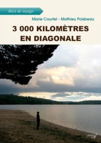 Marie Courtel et Mathieu Poisbeau - 3 000 kilomètres en diagonale.