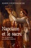 Napoléon et le sacré. Une vie spirituelle, une politique religieuse