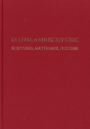 Travaux et mémoires 24/1. Le livre manuscrit grec : écritures, matériaux, histoire