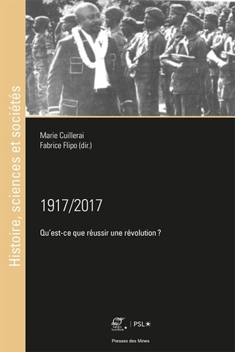 Marie Cuillerai et Fabrice Flipo - 1917/2017 - Qu'est-ce que réussir une révolution ?.