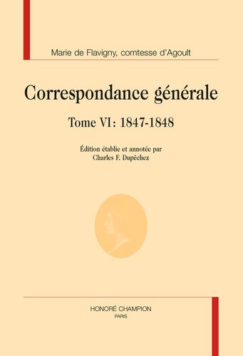 Marie d' Agoult - Correspondance générale - Tome 6, 1847-1848.