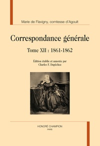 Marie d' Agoult et Charles François Dupêchez - Correspondance générale - Tome 12, 1861-1862.