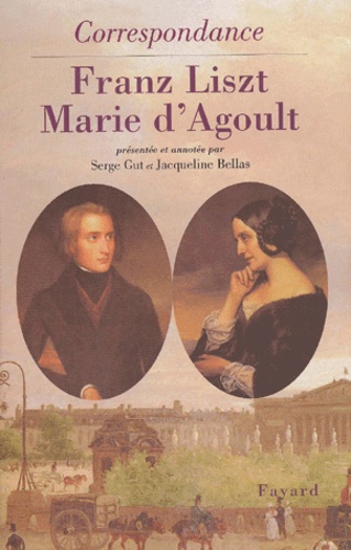 Marie d' Agoult et Franz Liszt - Correspondance.