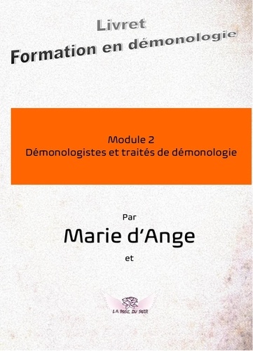 Marie D'ange - Formation en démonologie - Module 2 : Démonologistes et traités de démonologie.