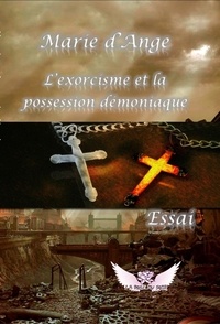 Marie D'ange - L'exorcisme et la possession démoniaque.
