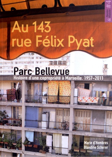 Marie d' Hombres et Blandine Scherer - Au 143 rue Félix Pyat - Parc Bellevue : histoire d'une copropriété à Marseille, 1957-2011.