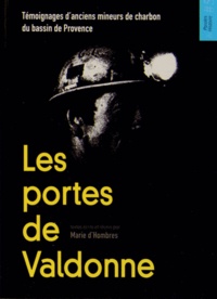 Marie d' Hombres - Les portes de Valdonne - Témoignages d'anciens mineurs de charbon du bassin de Provence.
