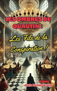 Les Ombres de Quautin : Les fils de la Conspiration !